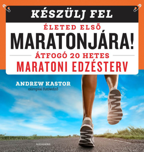 Kastor, Andrew: Készülj fel életed első maratonjára! antikvár
