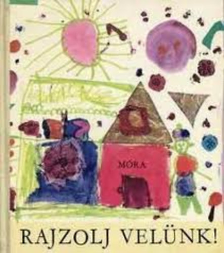 Móra Ferenc Könyvkiadó: Rajzolj velünk! antikvár