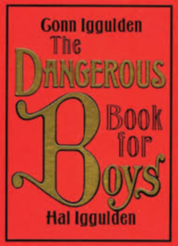 Gonn Iggulden, Hal Iggulden: The Dangerous Book for Boys antikvár