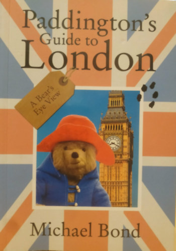 Michael Bond: Paddington's Guide to London: A Bear's Eye View antikvár