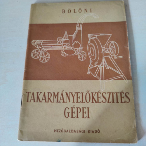 Bölöni István: Takarmányelőkészítés gépei antikvár