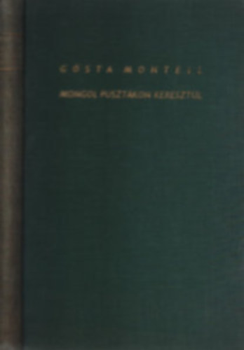 Gösta Montell: Mongol pusztákon keresztül antikvár