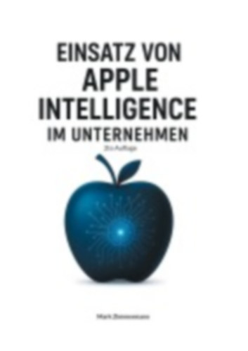 Zimmermann, Mark: Einsatz von Apple Intelligence im Unternehmen idegen