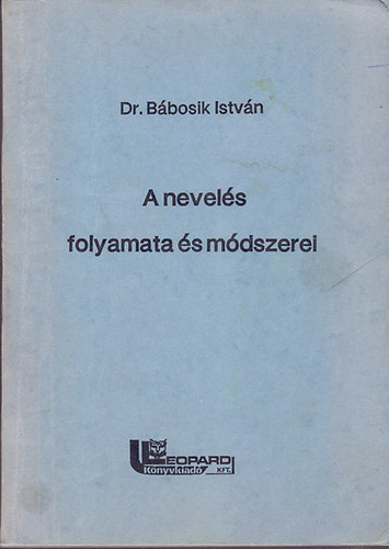 Dr. Bábosik István: A nevelés folyamata és módszerei antikvár
