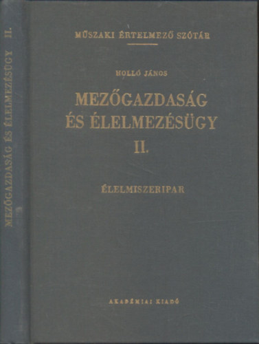 Holló János: Mezőgazdaság és élelmezésügy II. - Élelmiszeripar (Műszaki értelmező szótár 49.) antikvár