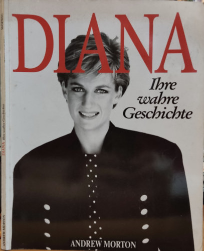 Andrew Morton: Diana ihre wahre Geschichte - DIANA igaz története antikvár