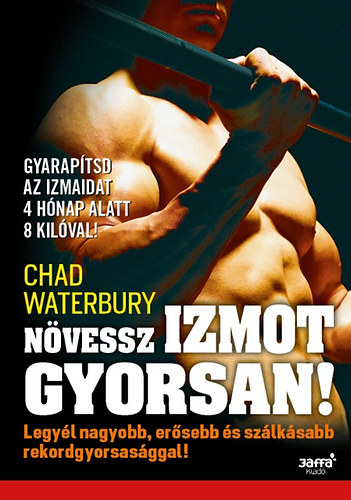 Waterbury Chad: Növessz izmot gyorsan! antikvár