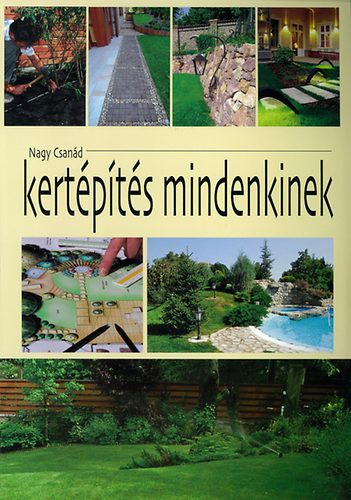 Nagy Csanád: Kertépítés mindenkinek könyv