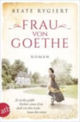 Rygiert, Beate: Frau von Goethe idegen