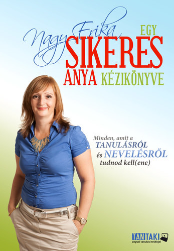 Nagy Erika: Egy sikeres anya kézikönyve antikvár
