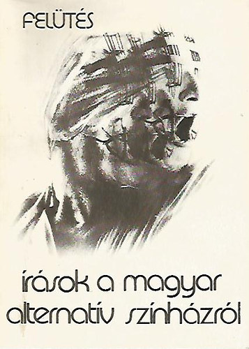 Felütés - Írások a magyar alternatív színházról antikvár
