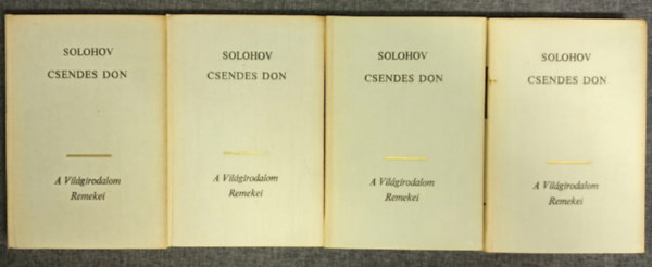 Mihail Solohov, Árvay János (szerk.), Makai Imre (ford.): Csendes Don 1-4. -  A világirodalom remekei: örödik sorozat (Тихий Дон) - Makai Imre fordításában antikvár