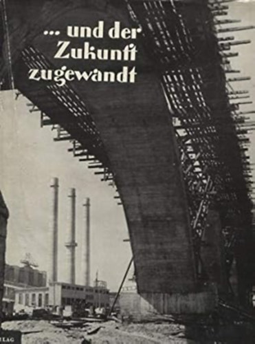 G. König: ...und der Zukunft zugewandt antikvár