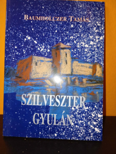 Baumholczer Tamás: Szilveszter Gyulán (dedikált) - Dedikált antikvár