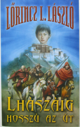 Lőrinc L. László (Leslie L. Lawrence): Lhászáig hosszú az út antikvár
