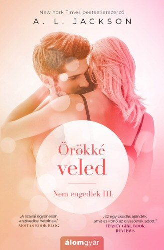 A. L. Jackson: Örökké veled - Nem engedlek III. e-Könyv