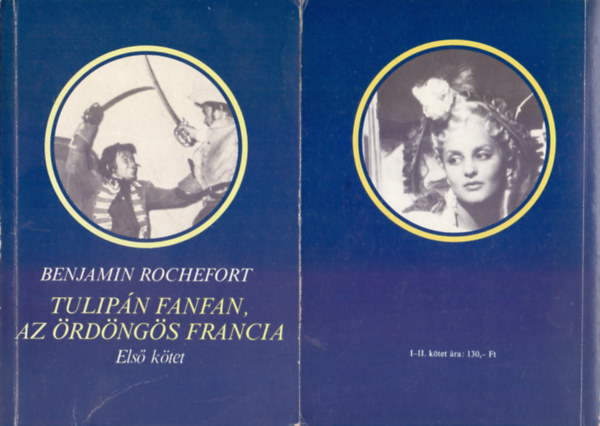 Benjamin Rochefort: Tulipán Fanfan, az ördöngös francia I-II. (I. A király virága, II. Lángoló szív) antikvár