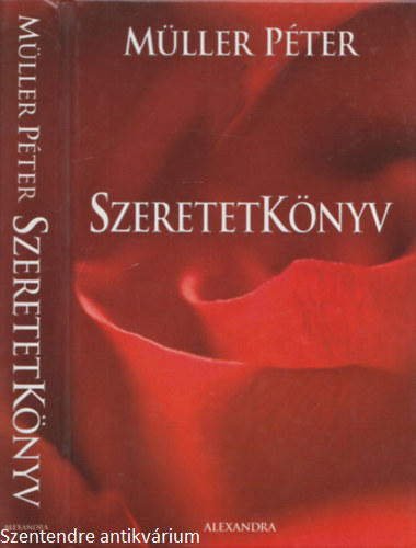 Müller Péter: Szeretetkönyv-SZERKESZTŐ Moldova Júlia (Saját képpel) antikvár