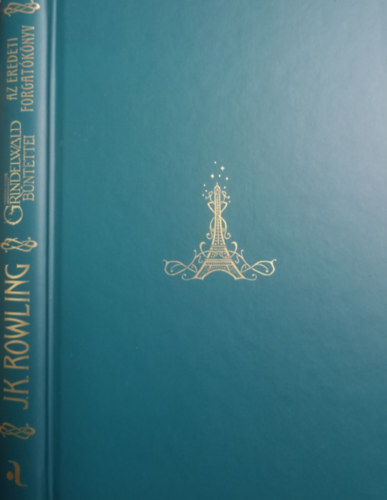 Rowling, Joannekathleen: Legendás állatok: Grindelwald bűntettei - Az eredeti forgatókönyv antikvár