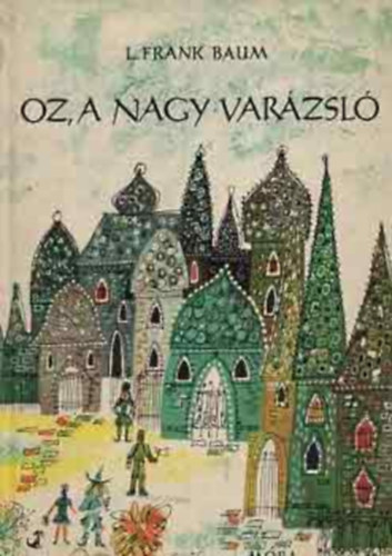 L. Frank Baum, Szőllősy Klára (ford.), Zsoldos Vera (illuszt.): Óz, a nagy varázsló (Zsoldos Vera rajzaival) könyv