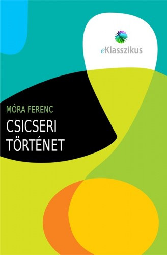 Csicseri történet – Móra Ferenc