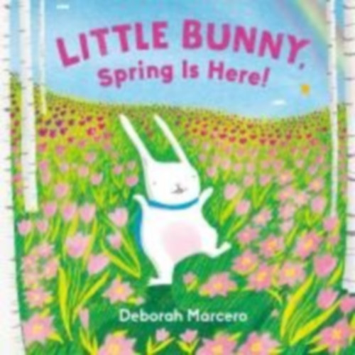 Marcero, Deborah: Little Bunny, Spring Is Here! idegen