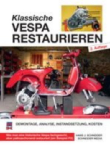 Schneider, Hans J.: Klassische Vespa restaurieren idegen