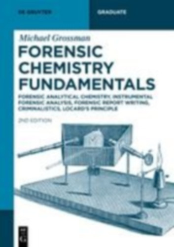 Grossman, Michael: Forensic Chemistry Fundamentals idegen