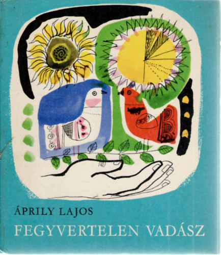 Áprily Lajos: Fegyvertelen vadász antikvár