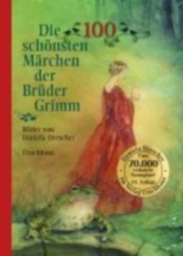 Grimm, Jacob - Grimm, Wilhelm: Die 100 schönsten Märchen der Brüder Grimm idegen