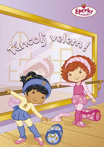 Megan E. Bryant: Táncolj velem! - Eperke és barátai könyv