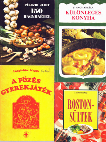 F. Nagy Angéla, Langfelder Magda, Pákozdi Judit: 4 db szakácskönyv: 150 hagymaétel+ A főzés gyerekjáték+ Rostonsültek+ Különleges konyha antikvár