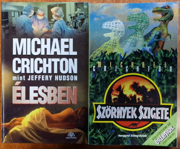 Michael Crichton: 2db kalandregény - Michael Crishton mint Jeffery Hudson: Élesben + Michael Crichton: Szörnyek szigete antikvár