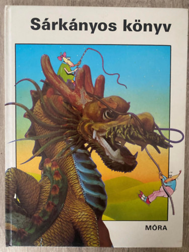 Sylvie Laferrére, Claire Merleau-Ponty, Anne Tardy, Ford.: Réz Pál: Sárkányos könyv (Serge Ceccarelli rajzaival, Saját képpel) antikvár