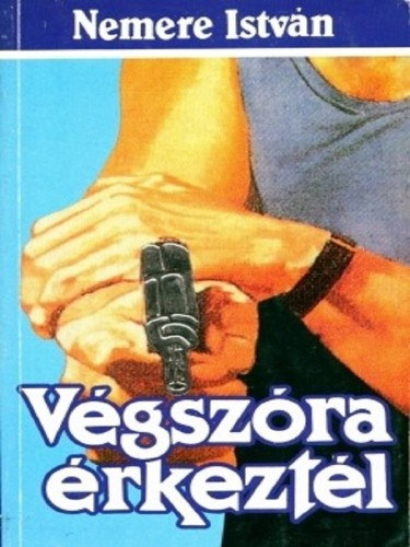 Végszóra érkeztél – Nemere István