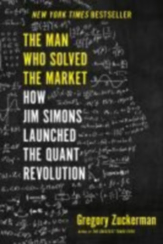 Zuckerman, Gregory: The Man Who Solved the Market idegen