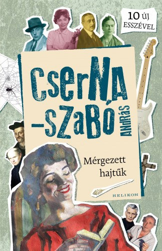 Cserna-Szabó András: Mérgezett hajtűk e-Könyv