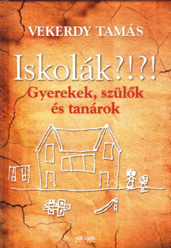 Iskolák?!?! - Gyerekek, szülők és tanárok antikvár