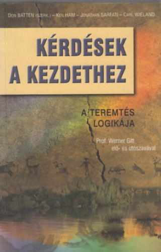 Batten-Ham-Sarfati-Wieland: Kérdések a kezdethez (A teremtés logikája) antikvár