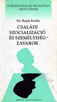 Dr. Bagdy Emőke: Családi szocializáció és személyiségzavarok antikvár