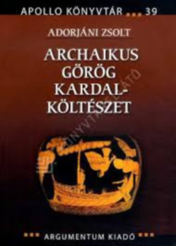 Adorjáni Zsolt: Archaikus görög kardalköltészet antikvár