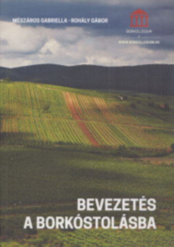 Mészáros Gabriella, Rohály Gábor: Bevezetés a borkóstolásba antikvár