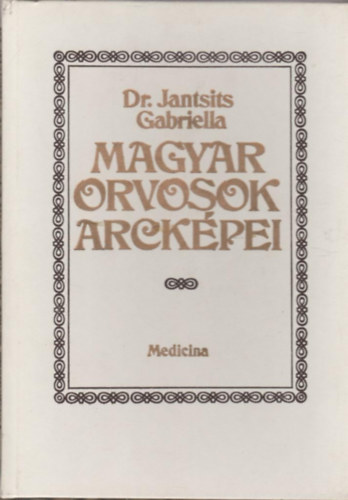 Dr. Jantsits Gabriella: Magyar orvosok arcképei antikvár