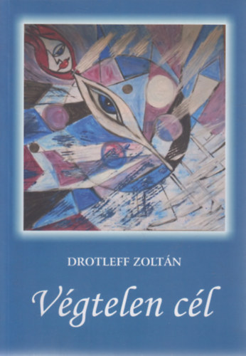Drotleff Zoltán: Végtelen cél - Dedikált antikvár