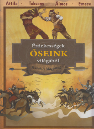 Priskin Péter Áron (illusztrációk): Érdekességek őseink világából (Hunok és magyarok) antikvár