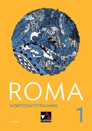 Astner, Andrea - Beck, Stefan - Blessing, Sarah - Kargl, Michael: Roma A Wortschatztraining 1 idegen