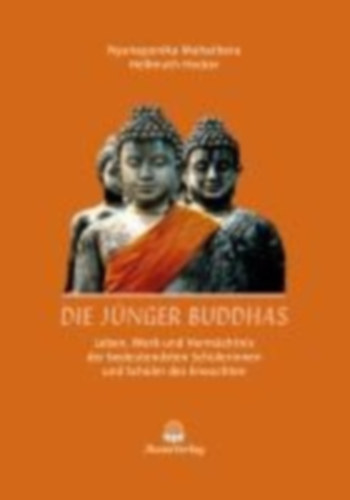 Hecker, Hellmuth - Bodhi, Bhikkhu - Nyanaponika, Mahathera: Die Jünger Buddhas idegen