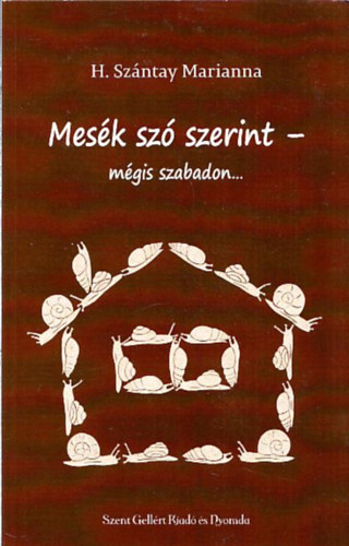 H. Szántay Marianna: Mesék szó szerint - mégis szabadon antikvár