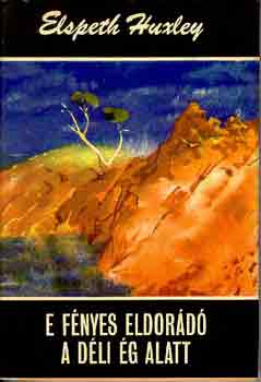 E. Huxley: E fényes Eldorádó a déli ég alatt antikvár