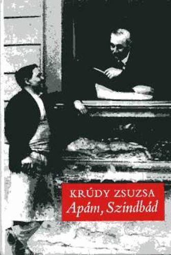 Krúdy Zsuzsa: Apám, Szindbád - Dedikált antikvár